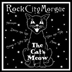 Rock City Morgue : The Cat's Meow Rock City Morgue : The Cat's Meow